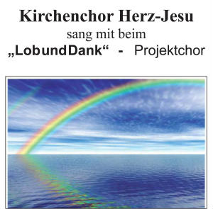 Kirchenchor Herz-Jesu sang mit beim „ Lob und Dank“ - Projekt 