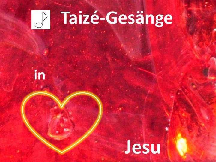 Taizé-Projekt-Chor – Anmeldungen noch möglich – Countdown bis 19.05.2018